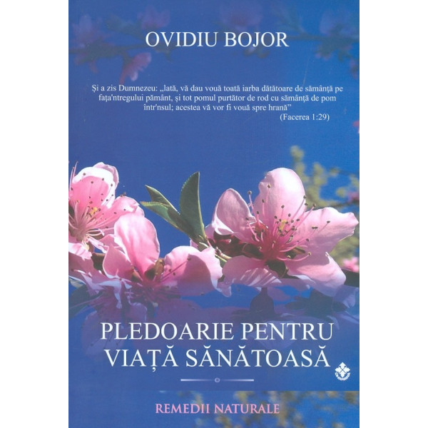 Pledoarie pentru o viata sanatoasa. Remedii naturale