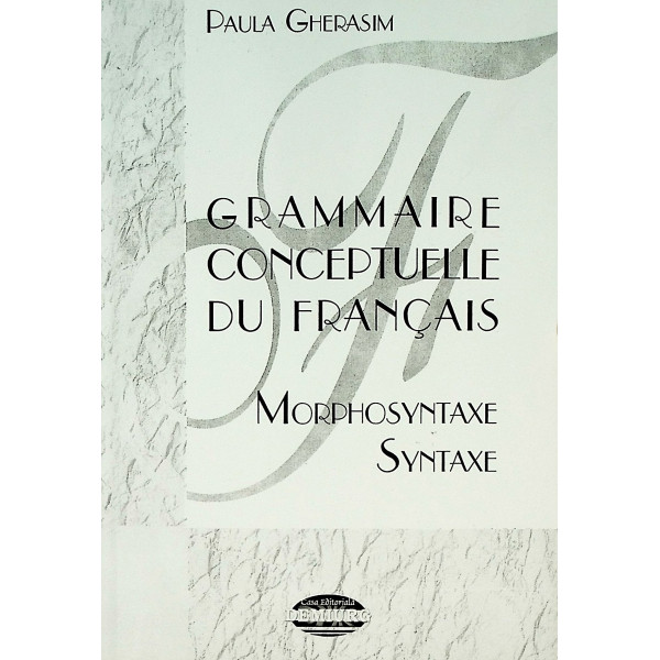 Grammaire conceptuelle du francais, vol. II - Morphosyntaxe, syntaxe