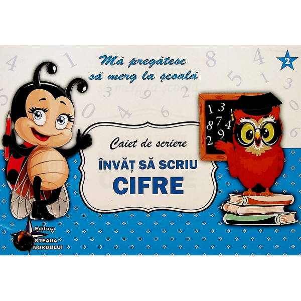Invat sa scriu cifre. Caiet de scriere