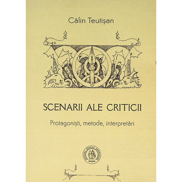 Scenarii ale criticii. Protagonisti, metode, interpretari