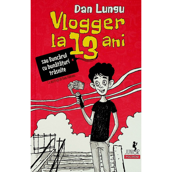 Vlogger la 13 ani sau Buncarul cu bunataturi trasnite