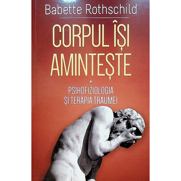 Corpul isi aminteste-Psihofiziologia si terapia traumei