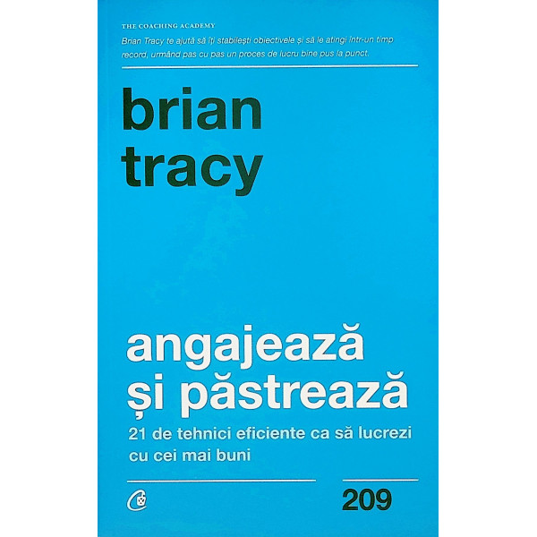 Angajeaza si pastreaza.21 de tehnici eficiente ca sa lucrezi cu cei mai buni