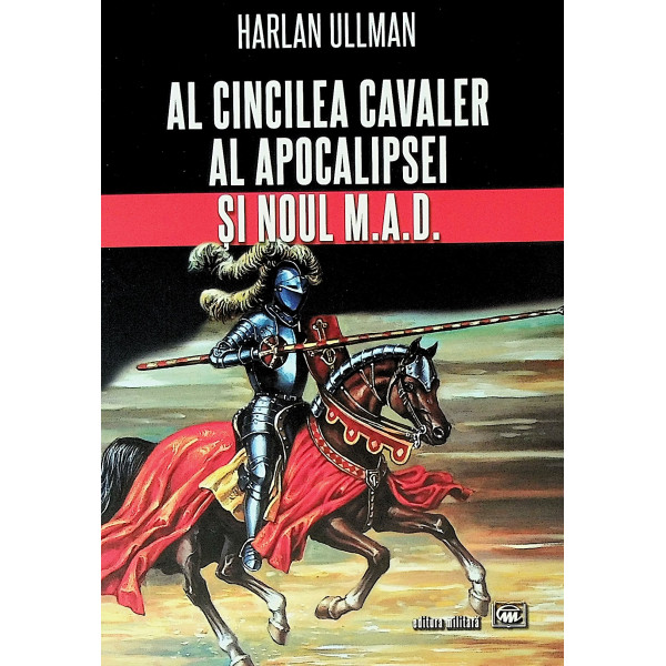 Al cincilea cavaler al Apocalipsei si noul M.A.D.