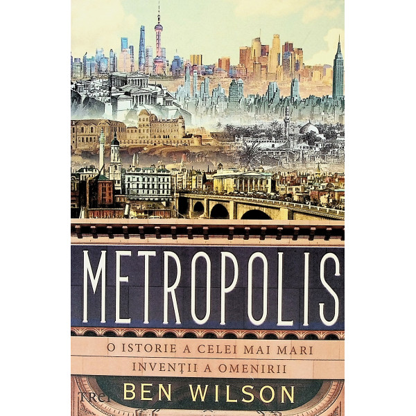 Metropolis. O istorie a celei mai mari inventii a omenirii