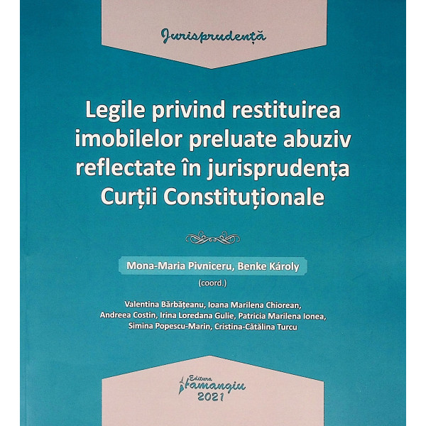 Legile privind restituirea imobilelor preluate abuziv reflectate in jurisprudenta Curtii Constitutionale