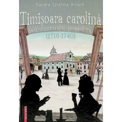 Timisoara carolina.. Geneza orasului premodern (1716-1740)