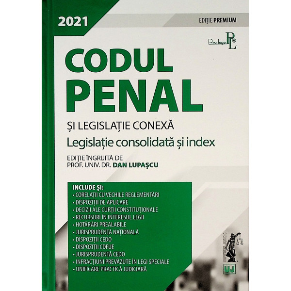 Codul penal si legislatie conexa. Legislatie consolidata si index