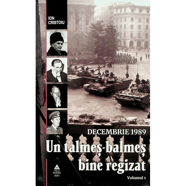 Un talmes-balmes bine regizat, vol. I - Decembrie 1989