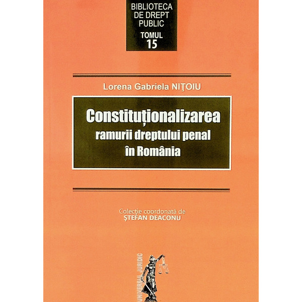 Constitutionalizarea ramurii dreptului penal in Romania