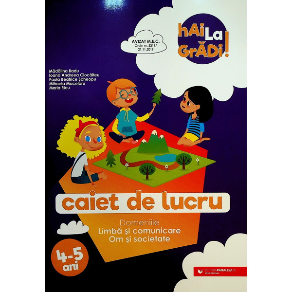 Hai la gradi! Limba si comunicare ,Om si societate ,4-5 ani