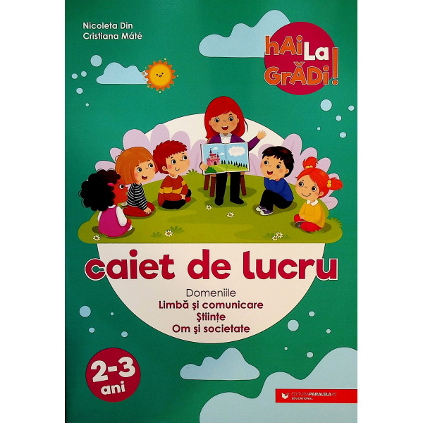 Hai la gradi! Limba si comunicare ,Stiinte ,Om si societate ,2-3 ani