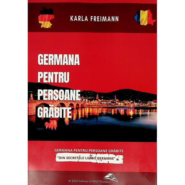 Germana pentru persoane grabite. Din secretele limbii germane