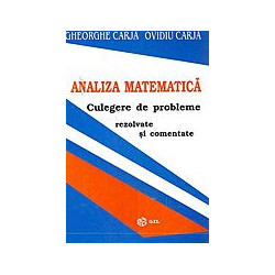 Analiza matematica: culegere de probleme rezolvate si comentate