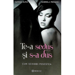 Te-a sedus si s-a dus. Cum...