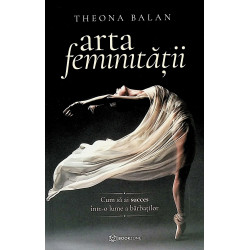 Arta feminitatii. Cum sa ai...
