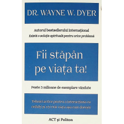 Fii stapan pe viata ta!...