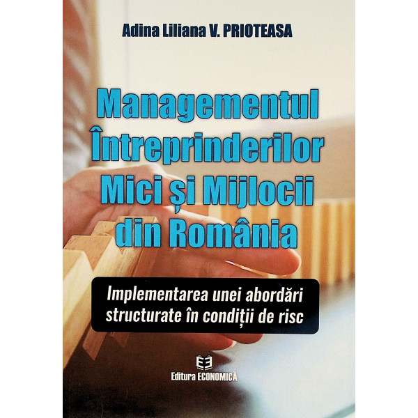 Managementul intreprinderilor mici si mijlocii din Romania. Implementarea unei abordari structurate in conditii de risc