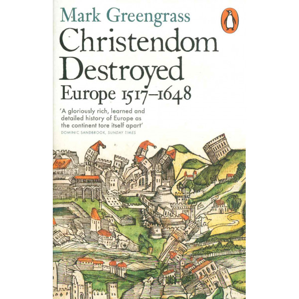 Christendom Destroyed Europe 1517-1648