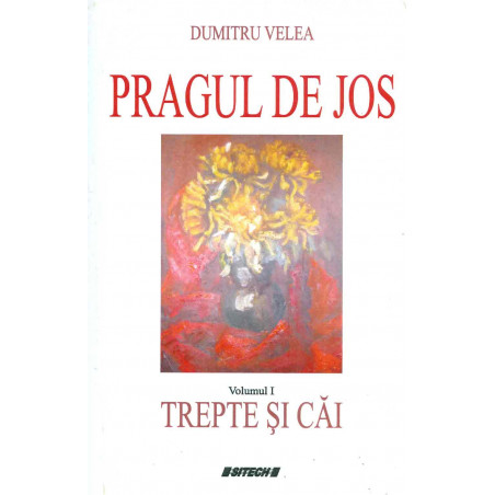 Pragul de jos, vol. I -...