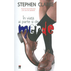 In viata ai parte si de merde