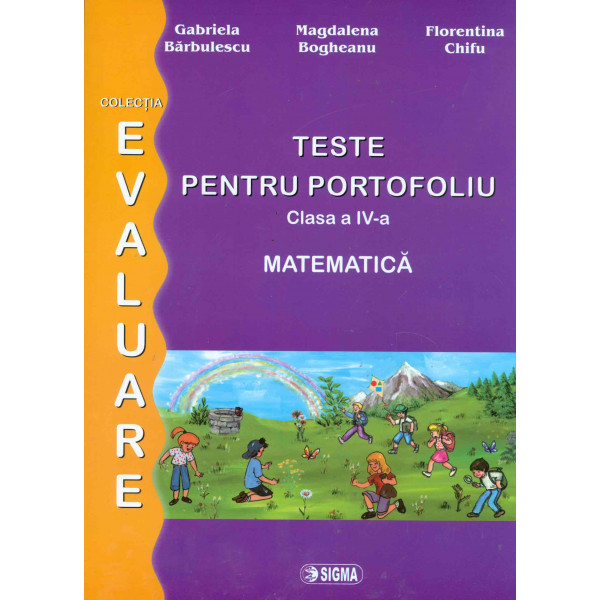 Matematica - Evaluare. teste pentru portofoliu, clasa a IV