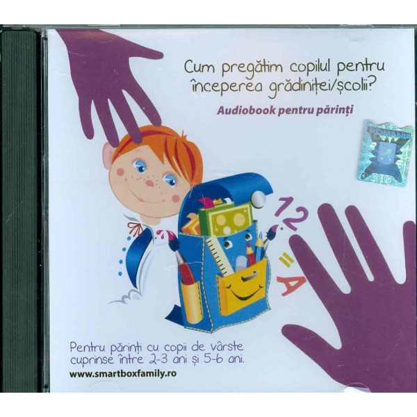 Cum pregatim copilul pentru inceperea gradinitei/scolii? Pentru parinti cu copii de varste cuprinse intre 2-3 ani si 5-6 ani, CD