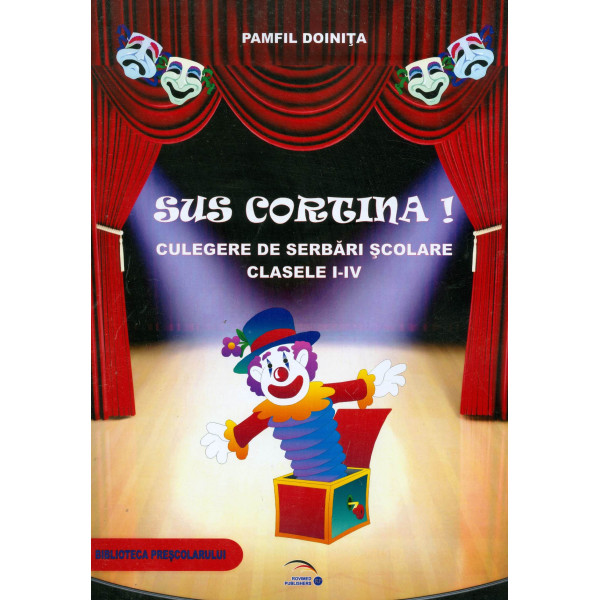 Sus cortina! - Culegere de serbari scolare, clasele I-IV