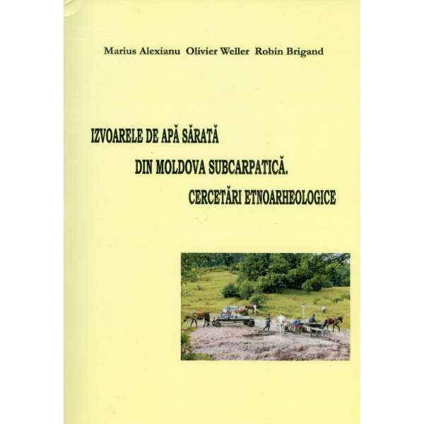 Izvoarele de apa sarata din Moldova subcarpatica. Cercetari etnoarheologice