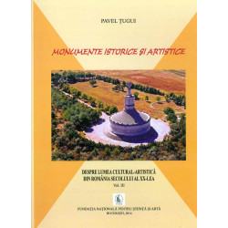 Monumente istorice si artistice. Despre lumea cultural-artistica din Romania secolului al XX-lea, vol. III