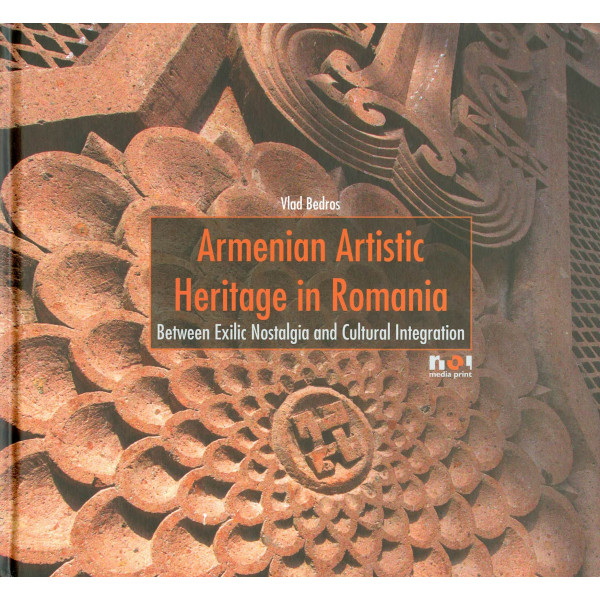 Armenian Artistic Heritage in Romania. Between Exilic Nostalgia and Cultural Integration