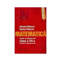 Matematica: tezele cu subiect unic, clasa a VII-a - semestrul I-II