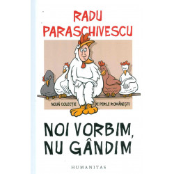 Noi vorbim, nu gandim. Noua...