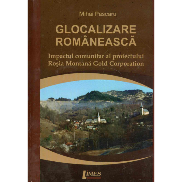Glocalizarea romaneasca. Impactul comunitar al proiectului Rosia Montana Gold Corporation