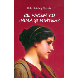 Ce facem cu inima si mintea?