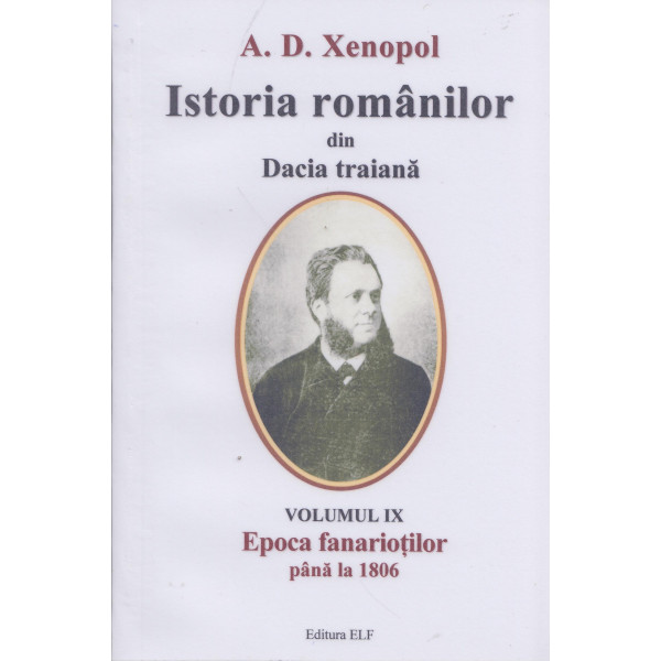Istoria romanilor din Dacia traiana, vol. IX - Epoca Fanariotilor pana la 1806