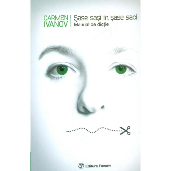 Sase sasi in sase saci. Manual de dictie