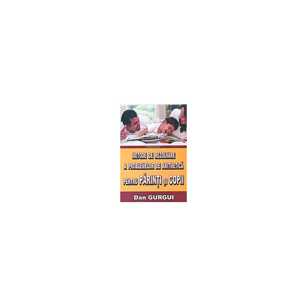 Metode de rezolvare a problemelor de aritmetica pentru parinti si copii
