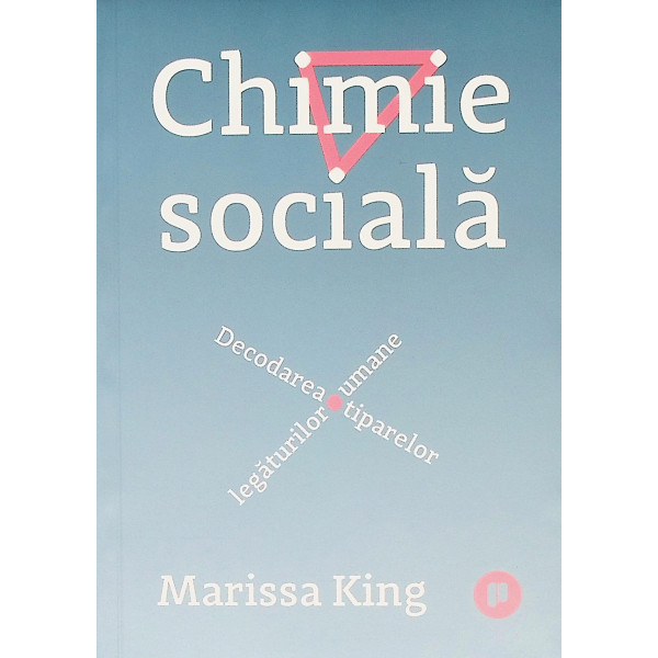 Chimie sociala. Decodarea tiparelor legaturilor umane