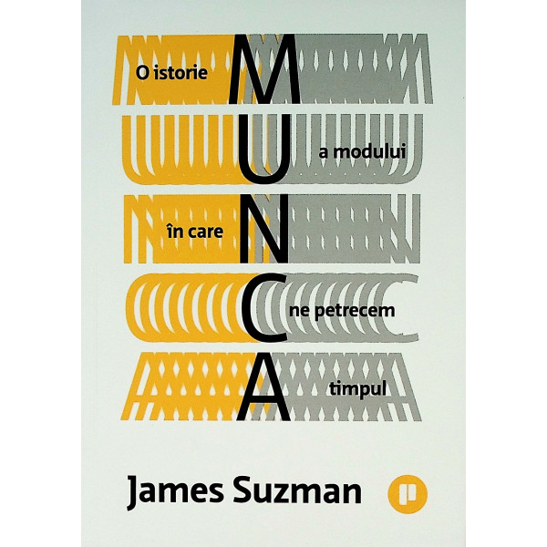 Munca - O istorie a modului in care ne petrecem timpul