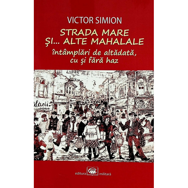 Strada mare si... alte mahalale. Intamplari de altadata, cu si fara haz