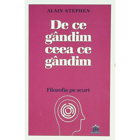 De ce gandim ceea ce...