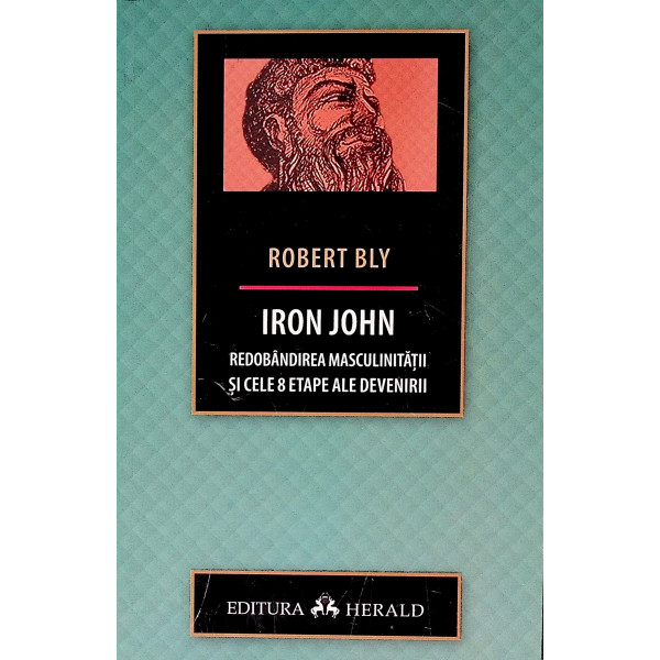 Iron John. Redobandirea masculinitatii si cele 8 etape ale devenirii