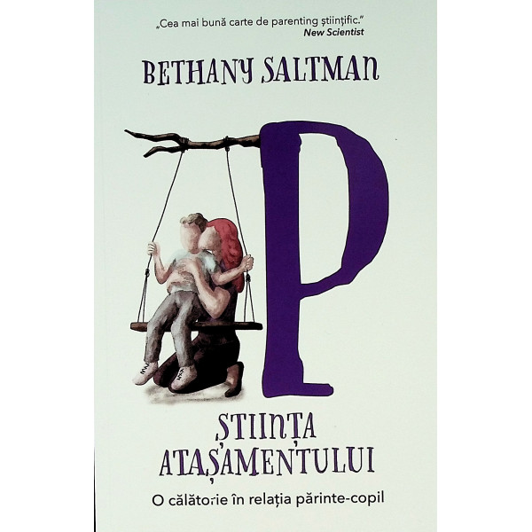 Stiinta atasamentului. O calatorie in relatia parinte-copil