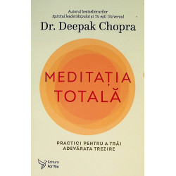 Meditatia totala. Practici...