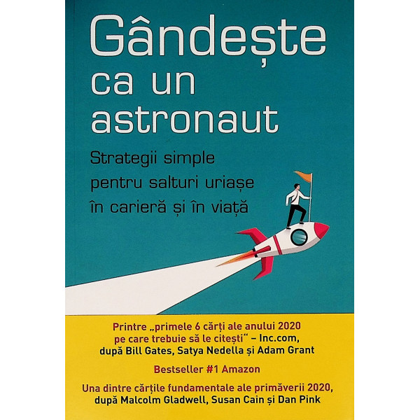Gandeste ca un astronaut. Strategii simple pentru salturi uriase in cariera si in viata