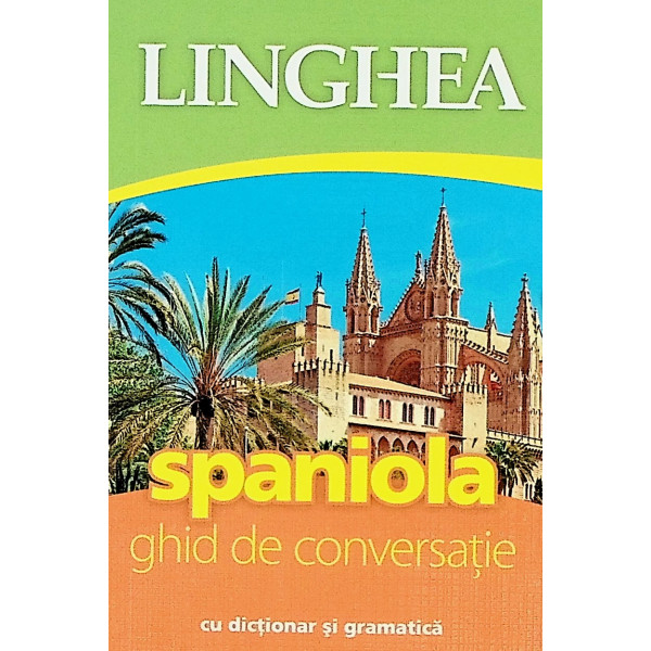 Spaniola - Ghid de conversatie cu dictionar si gramatica