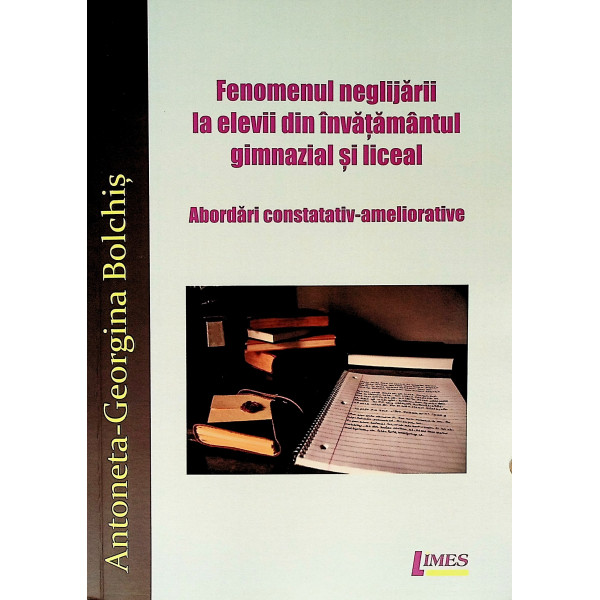 Fenomenul neglijarii la elevii din invatamantul gimnazial si liceal. Abordari constatativ-ameliorative