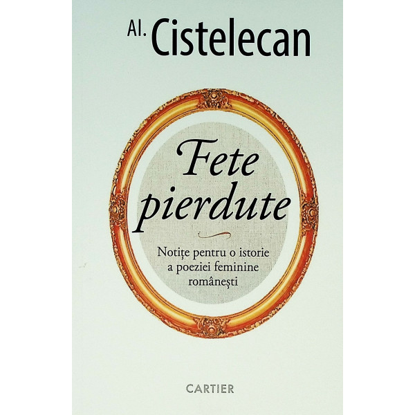 Fete pierdute. Notite pentru o istorie a poeziei feminine romanesti