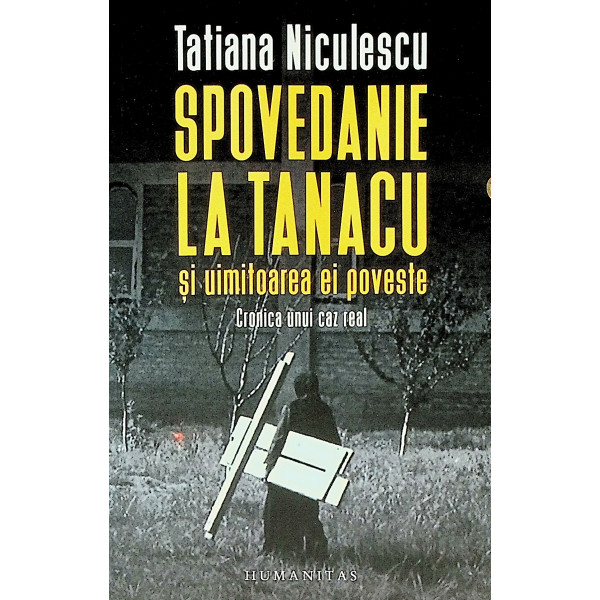 Spovedanie la Tanacu si uimitoarea ei poveste. Cronica unui caz real